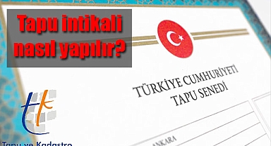 İntikal nedir? Nasıl yapılır? Kaç türlü intikal vardır?
