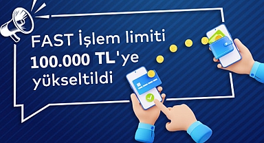 Fast'te işlem sınırı 100 bin liraya çıktı