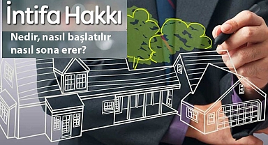 İntifa hakkı nedir, nasıl kurulur, nasıl sona erer?