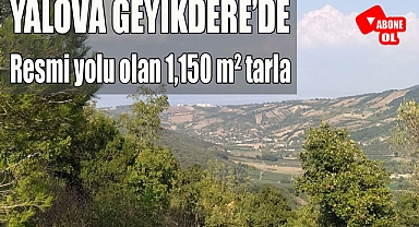 Yalova Geyikdere'de eğimli yeri sevenlere deniz manzaralı