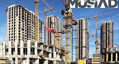 MÜSİAD, konut sektöründe ihtiyacı ortaya koydu, çözüm formülünü sundu