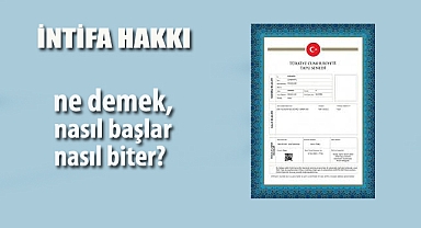 İntifa hakkı nedir? Malın sahibi olmayana kullanım hakkı tanıyor