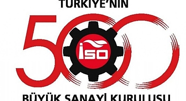 İSO 500 listesi açıklandı: Türkiye'nin en büyük sanayi kuruluşları belli oldu