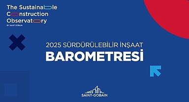 Saint-Gobain’den 3’üncü sürdürülebilir inşaat barometresi: Türkiye’nin yapı karnesi açıklandı