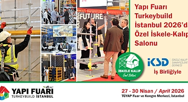 Yapı Fuarı – Turkeybuild İstanbul 2026’da iskele–kalıp sektörü için özel salon kuruluyor