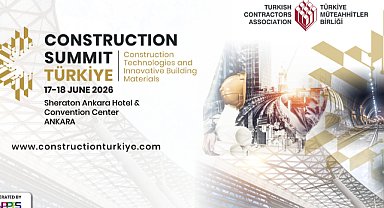 İnşaat Zirvesi Türkiye ile inşaat sektörü 2026'da Ankara'da buluşuyor