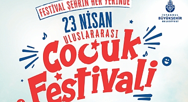İstanbul’da 23 Nisan coşkusu 9 güne yayıldı 39 ilçede yüzlerce etkinlik
