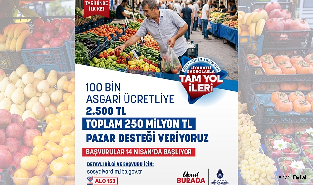 İstanbul’da asgari ücretliye pazar desteği 100 bin haneye 2.500 TL yardım