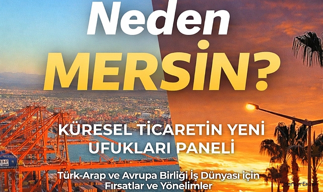 Küresel ticaret zirvesi Mersin’de: 9 ülke aynı platformda buluşuyor