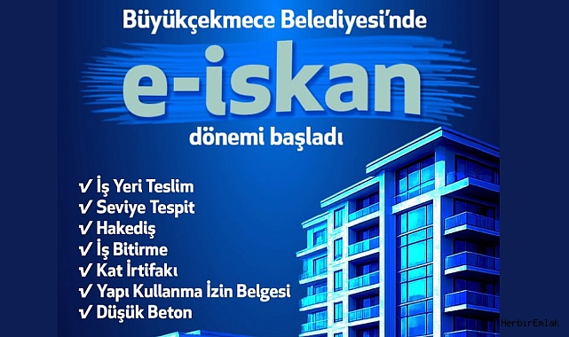 Büyükçekmece’de e-İskan dönemi başladı: İskan başvuruları artık tamamen dijital